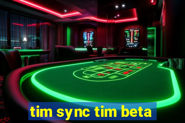 tim sync tim beta